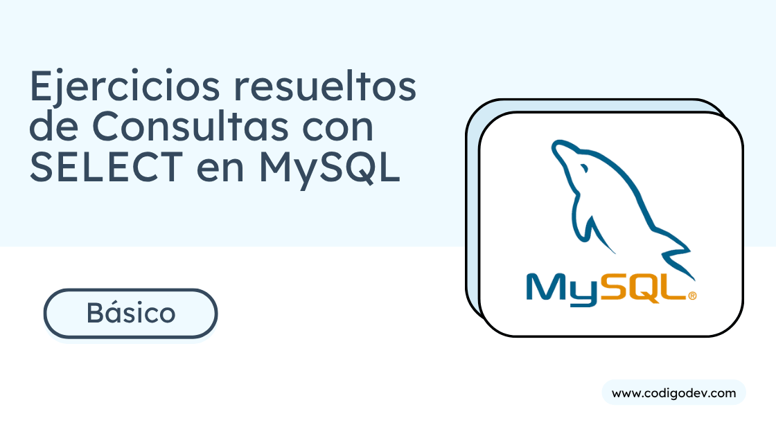 10 Ejercicios resueltos de Consultas con SELECT en MySQL