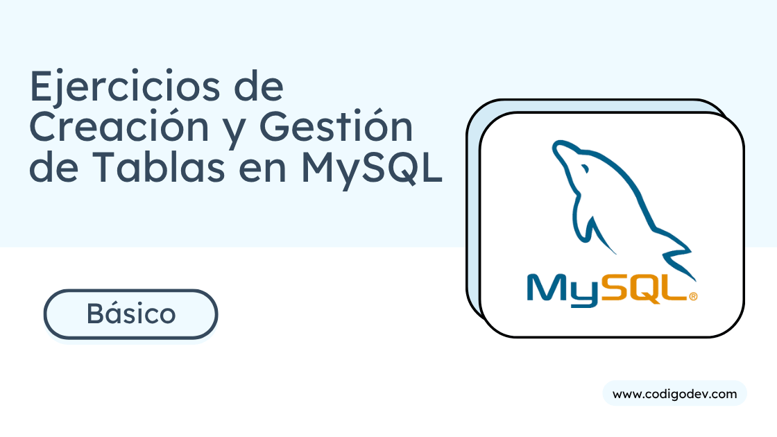Ejercicios de Creación y Gestión de Tablas en MySQL